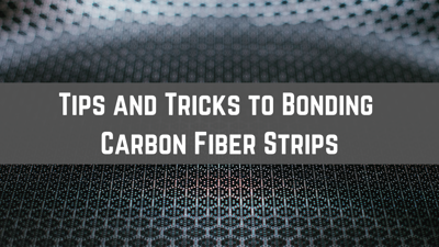 Tips and Tricks to Bonding Carbon Fiber Strips